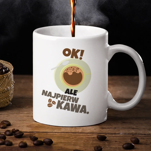 Kubek Dla Kawosza z Nadrukiem  - Prezent dla Miłośnika Kawy - Ok Ale Najpierw Kawa