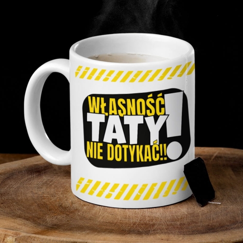 Kubek dla Taty z Nadrukiem - Kubek na Dzień Ojca -  Własność Taty Nie Dotykać