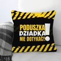 Poduszka dla Dziadka z Nadrukiem - Prezent na Dzień Dziadka - Poduszka Dziadka Nie Dotykać