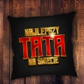 Poduszka dla Taty z Nadrukiem - Prezent na Dzień Ojca -  Najlepszy Tata na Świecie