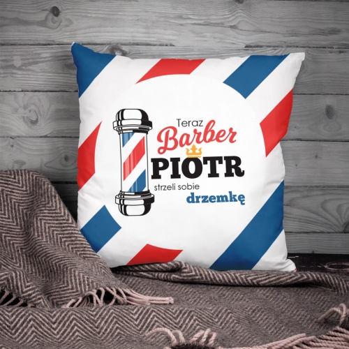 Poduszka z Nadrukiem - Prezent dla Barbera - Teraz Barber Strzeli Sobie Drzemkę
