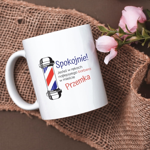 Kubek z Nadrukiem - Prezent dla Barbera z Imieniem - Jesteś w Rękach najlepszego Barbera w Mieście