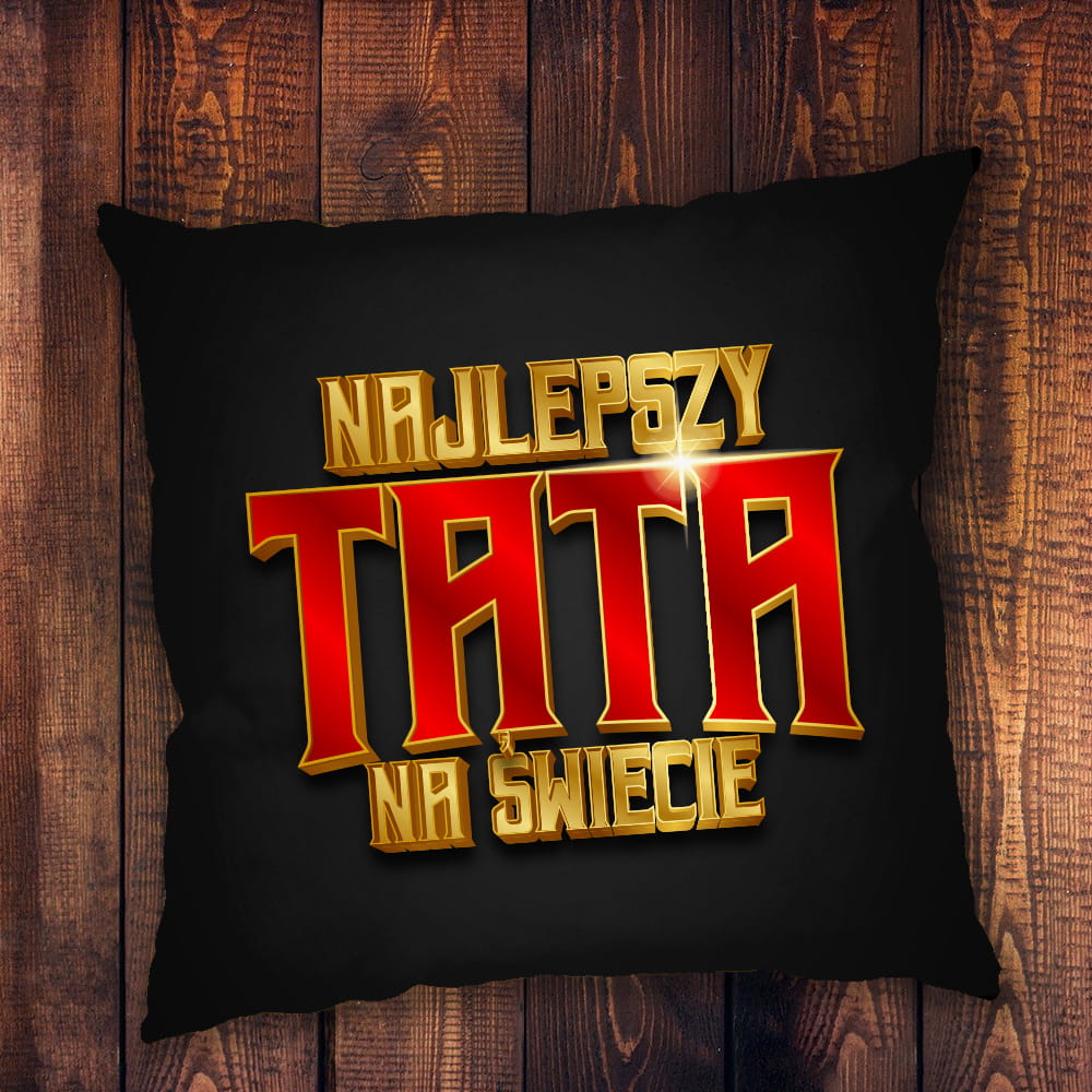 Poduszka dla Taty z Nadrukiem - Prezent na Dzień Ojca -  Najlepszy Tata na Świecie